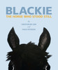 Blackie: The Horse Who Stood Still: The Horse Who Stood Still - ISBN: 9781599621302