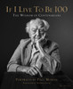 If I Live to Be 100: The Wisdom of Centenarians - ISBN: 9781599621357