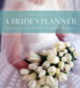 A Bride's Planner: Organizer, Journal, Keepsake for the Year of the Wedding - ISBN: 9781599621364