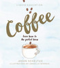 Liquid Education: Coffee: From Bean to The Perfect Brew - ISBN: 9781925418149