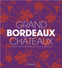 Grand Bordeaux Châteaux: Inside the Fine Wine Estates of France - ISBN: 9782080202598
