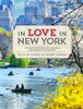 In Love in New York: A Guide to the Most Romantic Destinations in the Greatest City in the World - ISBN: 9780789327512