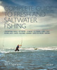 Complete Guide to Fresh and Saltwater Fishing: Conventional Tackle. Fly Fishing. Spinning. Ice Fishing. Lures. Flies. Natural Baits. Knots. Filleting. Cooking. Game Fish Species. Boating - ISBN: 9780789329257