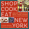 Shop Cook Eat New York: 200 of the City's Best Food Shops, Plus Favorite Recipes - ISBN: 9780847848645