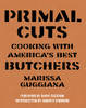 Primal Cuts: Cooking with America's Best Butchers - ISBN: 9781599621340