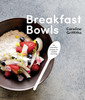 Breakfast Bowls: 52 Nourishing Recipes to Kick-Start Your Day - ISBN: 9781925418262