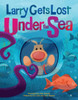 Larry Gets Lost Under the Sea:  - ISBN: 9781570619250