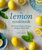 The Lemon Cookbook: 50 Sweet & Savory Recipes to Brighten Every Meal - ISBN: 9781570619823