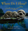 Where Do I Sleep?: A Pacific Northwest Lullaby - ISBN: 9781570615931