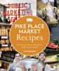 Pike Place Market Recipes: 130 Delicious Ways to Bring Home Seattle's Famous Market - ISBN: 9781570617423