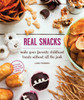 Real Snacks: Make Your Favorite Childhood Treats Without All the Junk - ISBN: 9781570617881