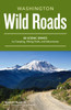Wild Roads Washington: 80 Scenic Drives to Camping, Hiking Trails, and Adventures - ISBN: 9781570618154