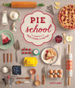 Pie School: Lessons in Fruit, Flour & Butter - ISBN: 9781570619106
