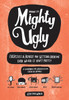 Make It Mighty Ugly: Exercises & Advice for Getting Creative Even When It Ain't Pretty - ISBN: 9781570619144