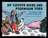 My Coyote Nose and Ptarmigan Toes: An Almost-True Alaskan Adventure - ISBN: 9781632170316