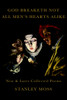 God Breaketh Not All Men's Hearts Alike: New & Later Collected Poems - ISBN: 9781609803452