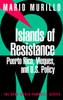 Islands of Resistance: Puerto Rico, Vieques, and U.S. Policy - ISBN: 9781583220801