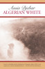 Algerian White: A Narrative - ISBN: 9781583225165