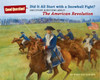 Did It All Start with a Snowball Fight?: And Other Questions About...The American Revolution - ISBN: 9781402796265