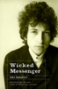 Wicked Messenger: Bob Dylan and the 1960s; Chimes of Freedom, revised and expanded - ISBN: 9781583226865