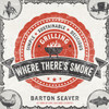 Where There's Smoke: Simple, Sustainable, Delicious Grilling - ISBN: 9781402797057