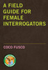 A Field Guide for Female Interrogators:  - ISBN: 9781583227800