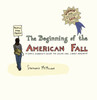 The Beginning of the American Fall: A Comics Journalist Inside the Occupy Wall Street Movement - ISBN: 9781609804527
