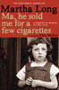 Ma, He Sold Me for a Few Cigarettes: A Memoir of Dublin in the 1950s - ISBN: 9781609805036
