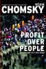 Profit Over People: Neoliberalism and Global Order - ISBN: 9781888363821