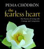 The Fearless Heart: The Practice of Living with Courage and Compassion - ISBN: 9781590307397