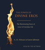 The Power of Divine Eros: The Illuminating Force of Love in Everyday Life - ISBN: 9781611801903