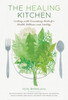 The Healing Kitchen: Cooking with Nourishing Herbs for Health, Wellness, and Vitality - ISBN: 9781611802788