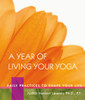 A Year of Living Your Yoga: Daily Practices to Shape Your Life - ISBN: 9781930485150