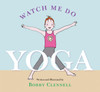 Watch Me Do Yoga:  - ISBN: 9781930485266