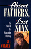 Absent Fathers, Lost Sons: The Search for Masculine Identity - ISBN: 9780877736035