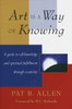Art Is a Way of Knowing:  - ISBN: 9781570620782