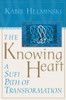 The Knowing Heart: A Sufi Path of Transformation - ISBN: 9781570625664