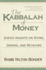 The Kabbalah of Money: Jewish Insights on Giving, Owning, and Receiving - ISBN: 9781570628047
