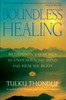 Boundless Healing: Medittion Exercises to Enlighten the Mind and Heal the Body - ISBN: 9781570628788