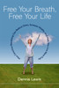 Free Your Breath, Free Your Life: How Conscious Breathing Can Relieve Stress, Increase Vitality, and Help You Live More Fully - ISBN: 9781590301333