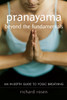Pranayama beyond the Fundamentals: An In-Depth Guide to Yogic Breathing - ISBN: 9781590302989
