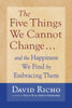 The Five Things We Cannot Change: And the Happiness We Find by Embracing Them - ISBN: 9781590303085