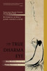 The True Dharma Eye: Zen Master Dogen's Three Hundred Koans - ISBN: 9781590304655
