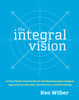 The Integral Vision: A Very Short Introduction to the Revolutionary Integral Approach to Life, God, the Universe, and Everything - ISBN: 9781590304754