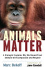 Animals Matter: A Biologist Explains Why We Should Treat Animals with Compassion and Respect - ISBN: 9781590305225