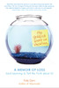 The Goldfish Went on Vacation: A Memoir of Loss (and Learning to Tell the Truth about It) - ISBN: 9781590305645