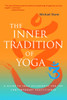 The Inner Tradition of Yoga: A Guide to Yoga Philosophy for the Contemporary Practitioner - ISBN: 9781590305690