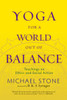 Yoga for a World Out of Balance: Teachings on Ethics and Social Action - ISBN: 9781590307052