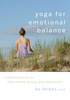 Yoga for Emotional Balance: Simple Practices to Help Relieve Anxiety and Depression - ISBN: 9781590307601