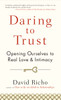 Daring to Trust: Opening Ourselves to Real Love and Intimacy - ISBN: 9781590309247